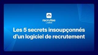 Les 5 secrets insoupçonnés d’un logiciel de recrutement