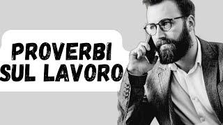 PROVERBI SUL LAVORO... Fanne tesoro ;-) |  Nel 2022