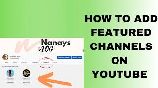 HOW TO ADD FEATURED CHANNEL ON YOUTUBE  #nanaysvlog #featurechannel