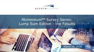 Altair Global Webinar: Momentum Survey Series: Lump Sum Edition - The Results