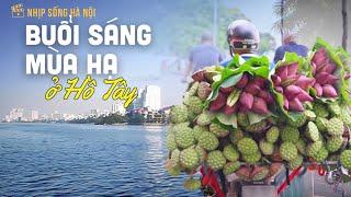 Buổi sáng mùa hạ ở Hồ Tây  | Nhịp sống Hà Nội