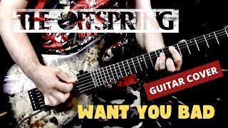 The Offspring - Want You Bad (guitar cover by Vyacheslav Bondarev)