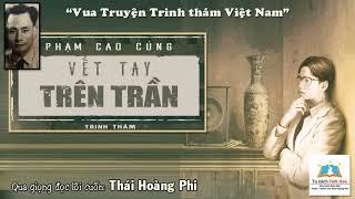 VẾT TAY TRÊN TRẦN. Tác giả: NV. Phạm Cao Củng. Người đọc: Thái Hoàng Phi