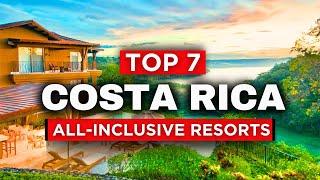 2024 | Top 7 BEST All-Inclusive Resorts in Costa Rica