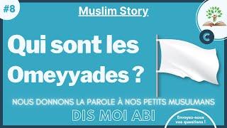 #8 Qui sont les Omeyyades ? [ série - Dis moi Abi ]