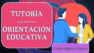 ¿Qué es la 'Tutoría y Orientación Educativa'? | Conceptos Clave | Pedagogía