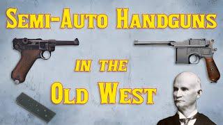 Semi-Auto Handguns in the Old West