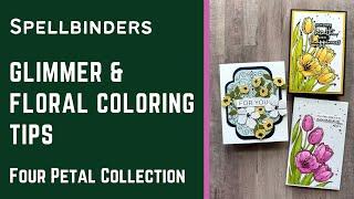 Glimmer & Floral Coloring Tips w/ Four Petal Collection | #teamspellbinders #neverstopmaking