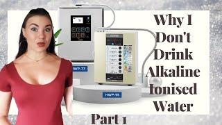 Why I Don't Drink Alkaline Ionized Water - Part 1