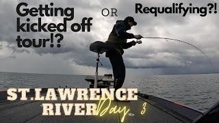 Getting kicked off tour!? or Requalifying!? - Bassmaster Elite - Day 3 St.Lawrence River