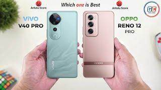 ViVO V40 Pro Vs OPPO Reno 12 Pro || Full Comparison  Which one is Best?