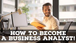 How To Become A Business Analyst With Little To No Experience!