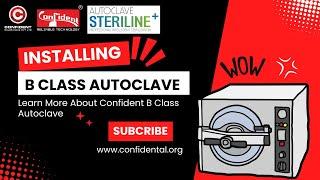 Confident Steriline B Class Autoclave: Unboxing, Installation, and Usage Guide