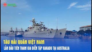 Tàu Hải quân Việt Nam lần đầu tiên tham gia diễn tập Kakadu tại Australia - Báo QĐND