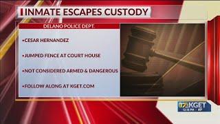 Inmate escapes custody from Delano courthouse: officials