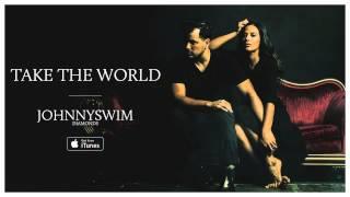 JOHNNYSWIM: Take The World (Official Audio)