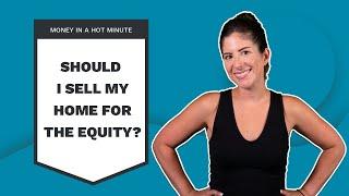 Should I Sell My Home For The Equity? | Personal Finance Tips