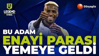 Osimhen, Tarlayı Satıp Pavyonda Yemek Gibi | Rota Fenerbahçe