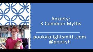 Anxiety: 3 common myths & misconceptions