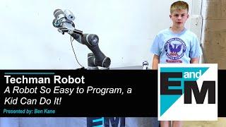 Techman Robot | A Robot So Easy to Program, a Kid Can Do It! | EandM