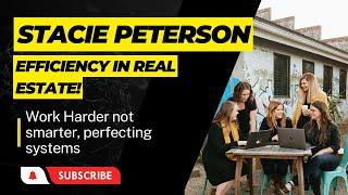 Stacie Peterson - Work Harder not smarter, perfecting systems