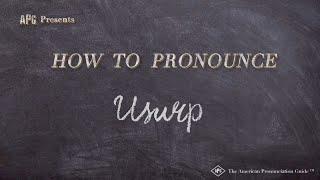 How to Pronounce Usurp (Real Life Examples!)