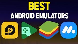 4 Best Android Emulators for PC (2024)