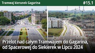 #15.1 Przelot nad całym Tramwajem do Gagarina, od Spacerowej do Siekierek w Lipcu 2024… - TkGagarina