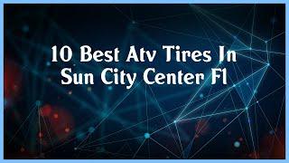 Top 10 Atv Tires In Sun City Center Fl