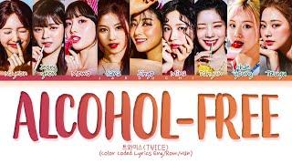 TWICE Alcohol-Free Lyrics (트와이스 Alcohol-Free 가사) (Color Coded Lyrics)