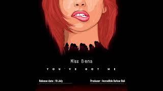 MISS BENA - YOU'VE GOT ME (Audio)