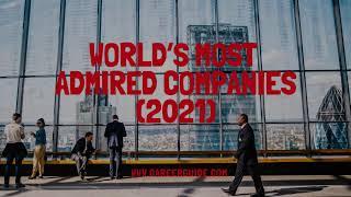 World’s 10 Most Admired Companies 2021 | Top Companies