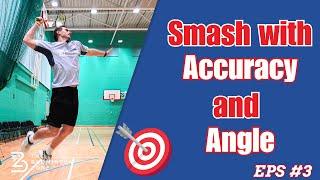 How to SMASH with accuracy and angle in Badminton - Smash series Episode #3