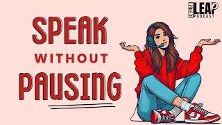 English Podcast | How To Speak Without Pausing | English Leap Podcast