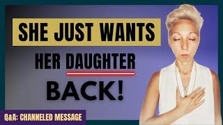 Will My Daughter Ever Come Back? | Live Channeling for Subscriber