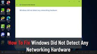How To Fix "Windows Did Not Detect Any Networking Hardware"