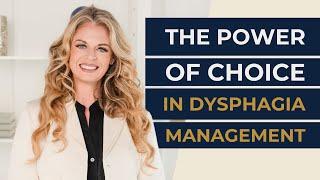 The Power of Choice: Why Patient Autonomy Matters in Dysphagia Management