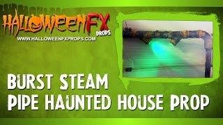 Burst Steam Pipe Haunted House Prop - Halloween FX Props