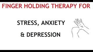 Finger Holding Therapy for Stress, Anxiety & Depression