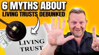 6 MYTHS About LIVING TRUSTS And PROBATE (Debunked!)