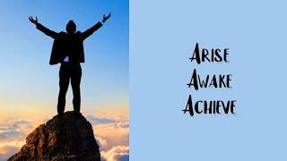 Arise, Awake, and Achieve