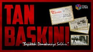 TAN BASKINI: BEŞİKTEKİ DEMOKRASİYE SALDIRI