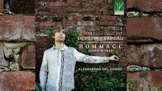 Claude Debussy, Jean-Philippe Rameau: Hommage, Piano Works | Alessandro Del Gobbo [Classical Music]