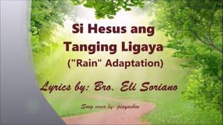 Si Hesus ang Tanging Ligaya ("Rain" Adaptation) lyrics by Bro Eli Soriano