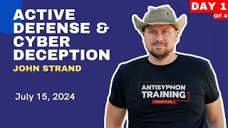 Day 1 – Active Defense & Cyber Deception With John Strand