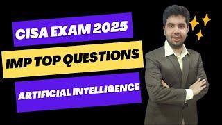 CISA EXAM - TOP IMP QUESTIONS ON ARTIFICIAL INTELLIGENCE AI