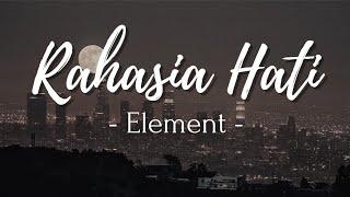 Rahasia Hati - Element (Lirik lagu)| namun bila ku harus tanpa mu..