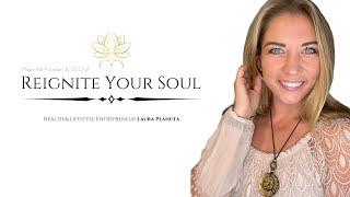 Meet the Founder & CEO of Reignite Your Soul, Laura Plahuta