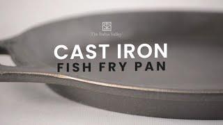 Cast Iron Fish Fry Pan | Pre-Seasoned | The Indus Valley