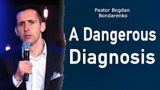 The Unsettling Truth: A Dangerous Diagnosis | Pastor Bogdan Bondarenko | Sermon